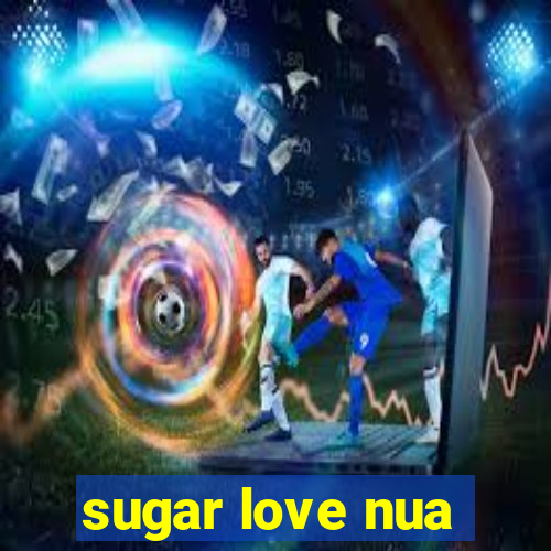 sugar love nua